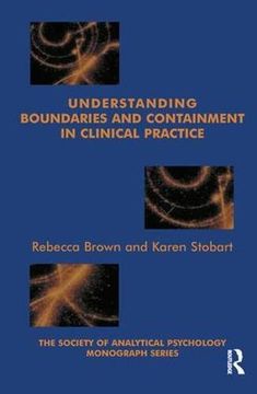 portada Understanding Boundaries and Containment in Clinical Practice (The Society of Analytical Psychology Monograph Series) 