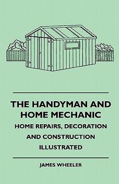 portada the handyman and home mechanic - home repairs, decoration and construction illustrated
