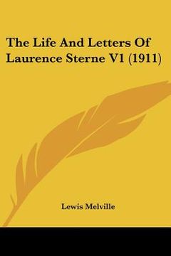 portada the life and letters of laurence sterne v1 (1911) (en Inglés)