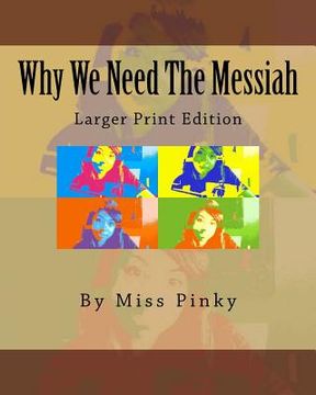 portada Why We Need the Messiah: Larger Print Edition (en Inglés)