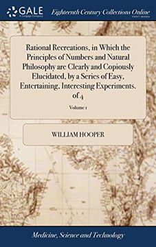 portada Rational Recreations, in Which the Principles of Numbers and Natural Philosophy Are Clearly and Copiously Elucidated, by a Series of Easy, Entertaining, Interesting Experiments. of 4; Volume 1 (in English)