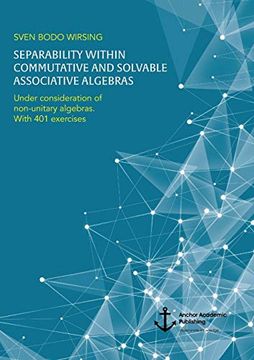 portada Separability Within Commutative and Solvable Associative Algebras. Under Consideration of Non-Unitary Algebras. With 401 Exercises (in English)