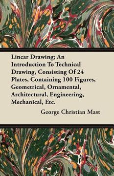 portada linear drawing; an introduction to technical drawing, consisting of 24 plates, containing 100 figures, geometrical, ornamental, architectural, enginee