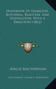 portada handbook of hamilton, bothwell, blantyre, and uddingston, with a directory (1862) (en Inglés)