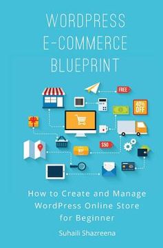 portada WordPress E-Commerce Blueprint: How to Create and Manage WordPress Online Store for Beginner (en Inglés)