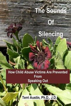portada The Sounds of Silencing: How Child Abuse Victims Are Prevented from Speaking Out (en Inglés)