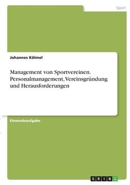 portada Management von Sportvereinen. Personalmanagement, Vereinsgründung und Herausforderungen (en Alemán)