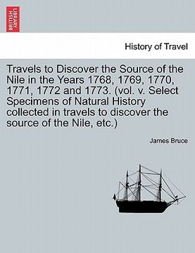 portada travels to discover the source of the nile in the years 1768, 1769, 1770, 1771, 1772 and 1773. (vol. v. select specimens of natural history collected (en Inglés)