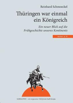 portada Thüringen war einmal ein Königreich: Ein neuer Blick auf die Frühgeschichte unseres Kontintents (in German)
