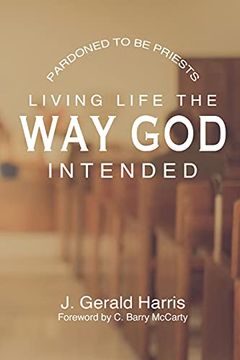 portada Pardoned to be Priests: Living Life the way god Intended (en Inglés)