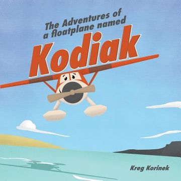 portada The Adventures of a Floatplane Named Kodiak (en Inglés)