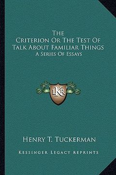 portada the criterion or the test of talk about familiar things: a series of essays (in English)