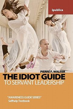 portada the idiot guide to servant leadership (en Inglés)