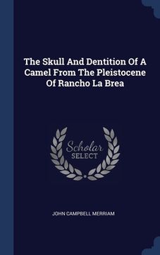 portada The Skull And Dentition Of A Camel From The Pleistocene Of Rancho La Brea (in English)