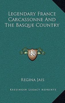 portada legendary france carcassonne and the basque country