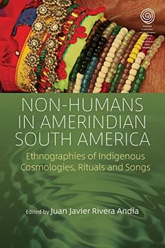 portada Non-Humans in Amerindian South America: Ethnographies of Indigenous Cosmologies, Rituals and Songs (Easa Series, 37) (en Inglés)
