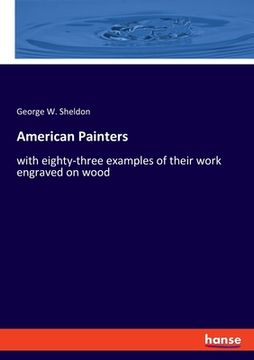 portada American Painters: with eighty-three examples of their work engraved on wood (en Inglés)