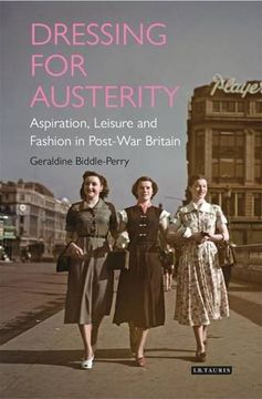 portada Dressing for Austerity: Aspiration, Leisure and Fashion in Post-war Britain (Dress Cultures)