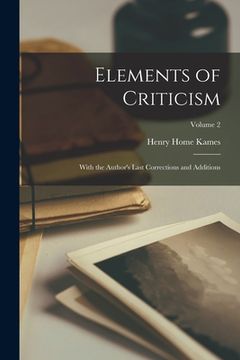 portada Elements of Criticism: With the Author's Last Corrections and Additions; Volume 2 (in English)