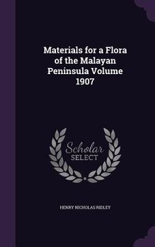 portada Materials for a Flora of the Malayan Peninsula Volume 1907