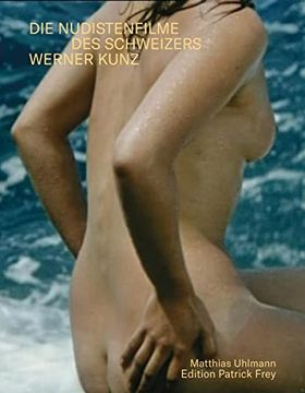portada Sonne, Meer und Nackte Menschen. Die Nudistenfilme des Schweizers Werner Kunz (en Alemán)