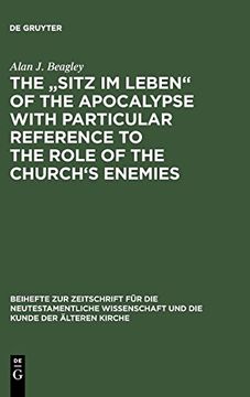 portada The Sitz im Leben of the Apocalypse With Particular Reference to the Role of the Churchs Enemies (Beihefte zur Zeitschrift für die Neutestamentliche Wissensch) 