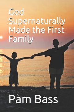 portada God Supernaturally Made the First Family (en Inglés)