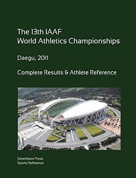 portada 13Th World Athletics Championships - Daegu 2011. Complete Results & Athlete Reference. (in English)