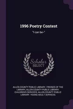 portada 1996 Poetry Contest: "I can be--" (en Inglés)