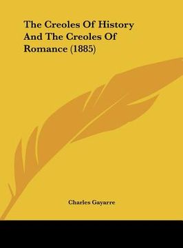 portada the creoles of history and the creoles of romance (1885) (en Inglés)