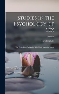 portada Studies in the Psychology of Sex: The Evolution of Modesty, The Phenomena of Sexual; Volume 1 (in English)