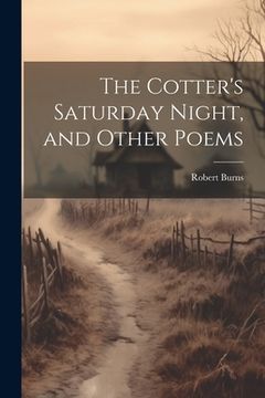 portada The Cotter's Saturday Night, and Other Poems (en Inglés)