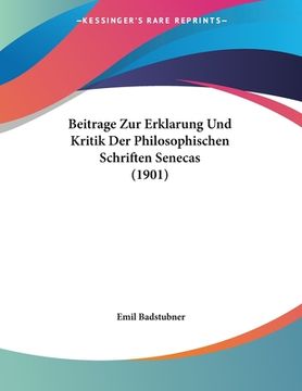 portada Beitrage Zur Erklarung Und Kritik Der Philosophischen Schriften Senecas (1901) (en Alemán)