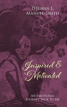 portada Inspired & Motivated: An Emotional Journey Back To Me (en Inglés)