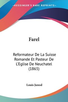 portada Farel: Reformateur De La Suisse Romande Et Pasteur De L'Eglise De Neuchatel (1865) (in French)