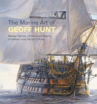 portada The Marine art of Geoff Hunt: Master Painter of the Naval World of Nelson and Patrick O'brian (en Inglés)