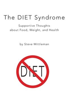 portada The DIET Syndrome: Supportive Thoughts about Food, Weight, and Health (en Inglés)