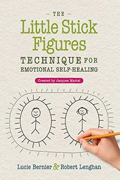 portada The Little Stick Figures Technique for Emotional Self-Healing: Created by Jacques Martel (en Inglés)