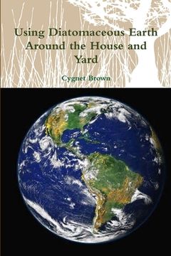 portada Using Diatomaceous Earth Around the House and Yard (en Inglés)