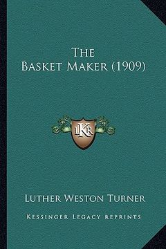 portada the basket maker (1909) the basket maker (1909) (in English)