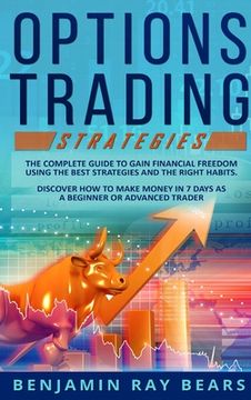 portada Options Trading Strategies: The Complete Guide to Gain Financial Freedom Using the Best Strategies and the Right Habits. Discover How to Make Mone (in English)
