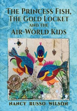 portada The Princess Fish, the Gold Locket and the Air-World Kids (en Inglés)