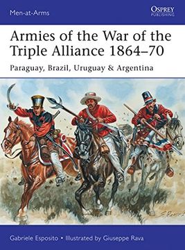 portada Armies of the War of the Triple Alliance 1864-70: Paraguay, Brazil, Uruguay & Argentina (en Inglés)