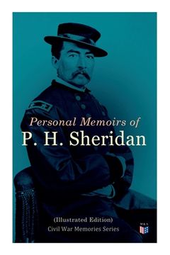 portada Personal Memoirs of P. H. Sheridan (Illustrated Edition): Civil War Memories Series (en Inglés)