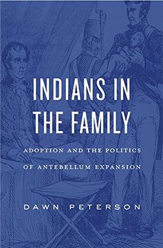 portada Indians in the Family: Adoption and the Politics of Antebellum Expansion