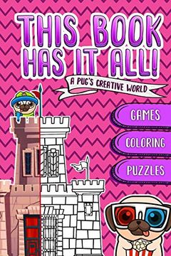 portada This Book has it All: A Pug's Book That Contain Games, Coloring Images, Puzzles. And Much More! Designed to Build the Confidence & Imagination of Your Boys and Girls! (en Inglés)