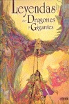 portada Leyendas de dragones y gigantes (Seres Fantásticos Y Mitológico)
