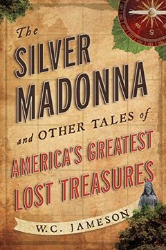 portada The Silver Madonna and Other Tales of America's Greatest Lost Treasures (in English)