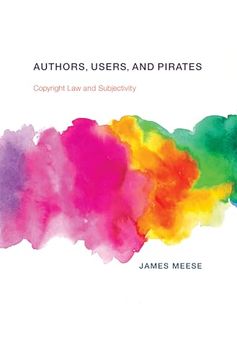 portada Authors, Users, and Pirates: Copyright law and Subjectivity 