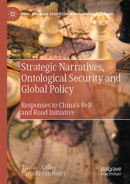 portada Strategic Narratives, Ontological Security and Global Policy: Responses to China's Belt and Road Initiative (en Inglés)